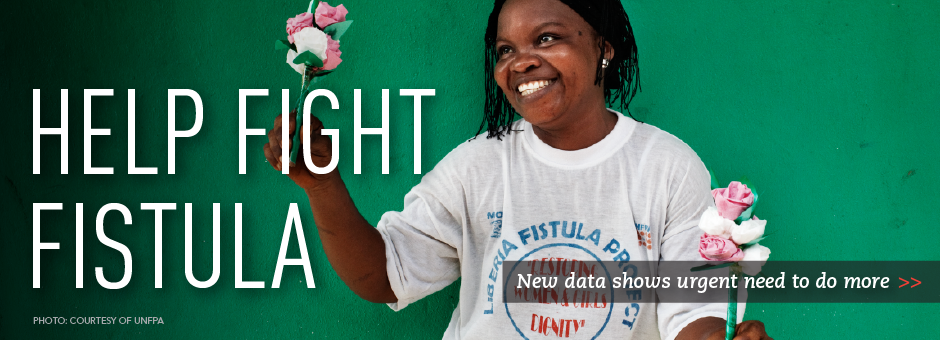 Learn more about obstetric fistula and how you can join the fight against it
